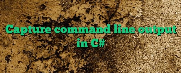 Capture command line output in C#