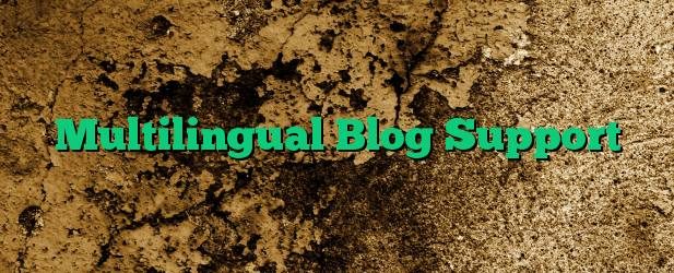 Multilingual Blog Support