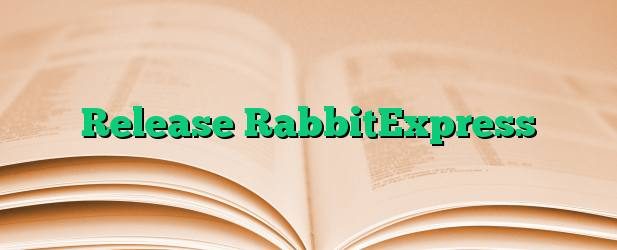 Release RabbitExpress