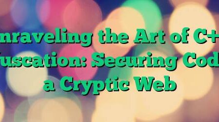 Unraveling the Art of C++ Obfuscation: Securing Code in a Cryptic Web